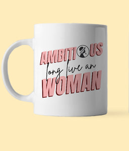 Long Live an Ambitious Woman Mug